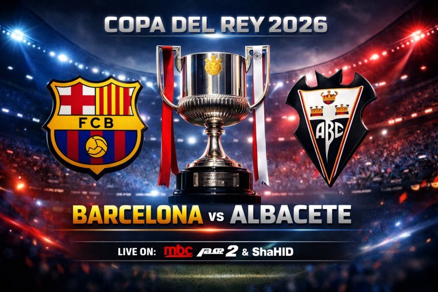 القنوات الناقلة لمباراة برشلونة وألباسيتي اليوم في كأس الملك 2026