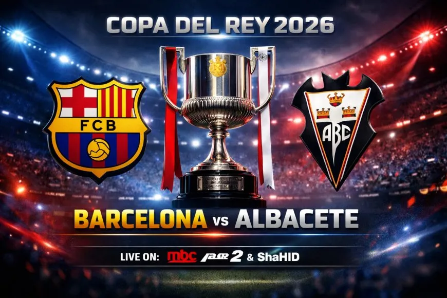 القنوات الناقلة لمباراة برشلونة وألباسيتي اليوم في كأس الملك 2026